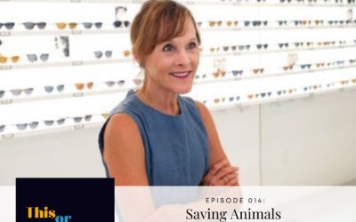 EP 14: Saving Animals with FETCH Eyewear and Ann Saks