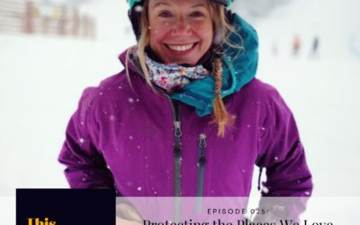 EP 25: Protecting the Places We Love From Climate Change With Lindsay Bourgoine