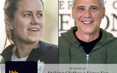 Episode 87: Making Clothes a Force For Good with Lu Barnes & Scott Welch