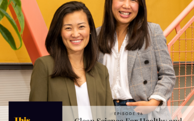 Episode 96: Creating the World’s Most Sustainable Dyes with Michelle Zhu and Tammy Hsu of Huue