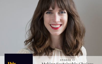 Episode 97: Making Sustainable Choices For Your Closet with Alden Wicker