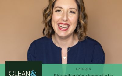 Episode 5: Strengthen Your Immunity by Reducing Your Exposure to Toxic Chemicals With Dr. Kara Wada