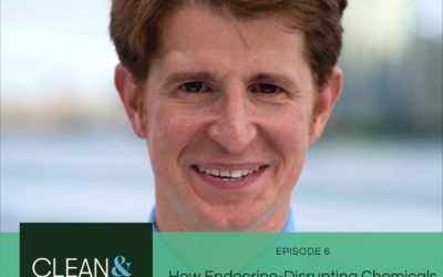Episode 6: How Endocrine-Disrupting Chemicals are Impacting Your Health and What to do About it With Dr. Leo Trasande
